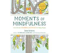 The Moments of Mindfulness: Anti-Stress Coloring & Activities for Busy People: Volume 3