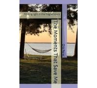 The Moments That Save Me: Finding light in the fragile hours