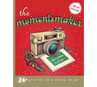 The Momentsmaker Christmas Edition: 24+ Activities for a Special holiday
