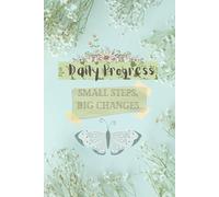 The Momentum Journal Your Path to Daily Progress and Success: Your Daily Key to Transformation and Guided Progress Companion, Where Small Actions Lead ... Results, Building Success, One Day at a Time