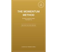 The Momentum Method: 90 Days to Build the Habits That Build You
