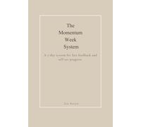 The Momentum Week System: A 7-day system for fast feedback and self-set progress