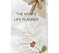 The Mom's Life Planner: A Gentle Guide Through the Chaos