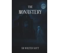The Monastery: A Romance of Reformation Scotland with original illustrations