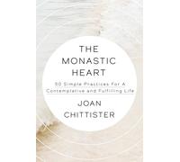 The Monastic Heart: 50 Simple Practices for a Contemplative and Fulfilling Life