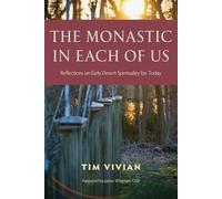The Monastic in Each of Us: Reflections on Early Desert Spirituality for Today
