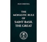 The Monastic Rule of Saint Basil the Great