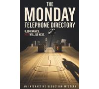 The Monday Telephone Directory: An Interactive Deduction Mystery Puzzle for Adults: Find the Next Victim Among 6,666 Names