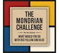 The Mondrian Challenge: An Art Game: What Would You Do With Red, Yellow and Blue