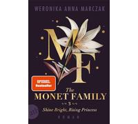 The Monet Family - Shine Bright, Rising Princess: Roman | Limitiert: gestalteter Buchschnitt exklusiv in der 1. Auflage: 3