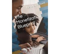 The Monetization Blueprint: Turning ideas into income