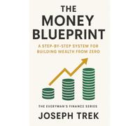 The Money Blueprint: A Step-by-Step System for Building Wealth from Zero