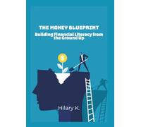The Money Blueprint: Building Financial Literacy from the Ground Up