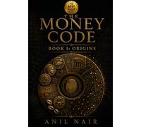 The Money Code - Book I: Origins: Why Humanity Invented Money