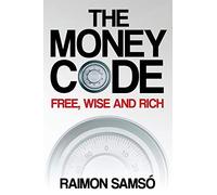 The Money Code: Free, wise and rich