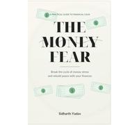 The Money Fear: Understand It. Heal It. Transform Your Financial Life