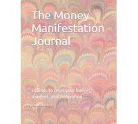 The Money Manifestation Journal: 30 Days to reset your budget, mindset, and motivation