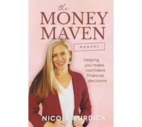 The Money Maven Manual: Helping you make confident financial decisions