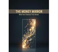 The Money Mirror: What Your Finances Truly Reveal