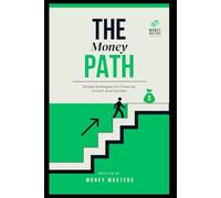 The Money Path: Simple Strategies For Financial Growth and Success