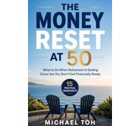 The Money Reset at 50: What to Do When Retirement Is Getting Closer but You Don't Feel Financially Ready