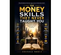 THE MONEY SKILLS THEY NEVER TAUGHT YOU