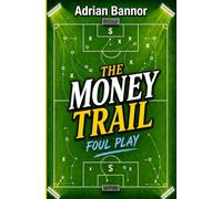 The Money Trail: Foul Play