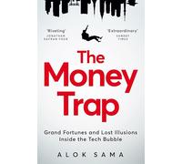 The Money Trap: Grand Fortunes and Lost Illusions Inside the Tech Bubble