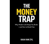 THE MONEY TRAP: Why Modern Life Keeps You Broke - and How to Break Free