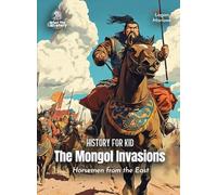 The Mongol Invasions History for Kids: Horsemen from the East