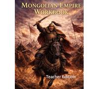 The Mongolian Empire Curriculum Workbook: Teacher Edition