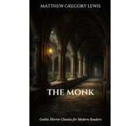 The Monk: Gothic Horror Classic for Modern Readers