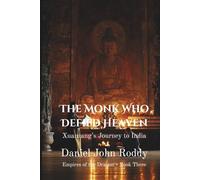 The Monk Who Defied Heaven: Xuanzang's Journey to India