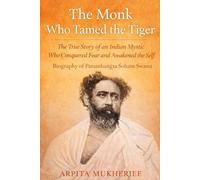 THE MONK WHO TAMED THE TIGER: Biography of Paramhangsa Soham Swami