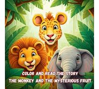 The Monkey and the Mysterious Fruit: A Story of Cleverness and Friendship to Color (2-6 Years)