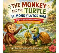 The Monkey and the Turtle / El Mono y la Tortuga: English-Spanish Bilingual Edition / Edición bilingüe inglés-español