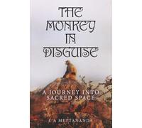 The Monkey in Disguise: A Journey into Sacred Space