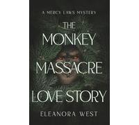 The Monkey Massacre Love Story: A Mercy Laws Mystery