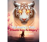 "The Monkey’s Path: A Gnostic Kung-Fu Allegory": "Christ Consciousness Meets the Jade Fist"