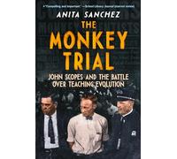 The Monkey Trial: John Scopes and the Battle over Teaching Evolution