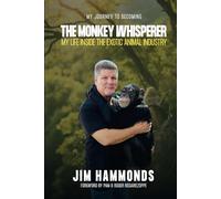 The Monkey Whisperer: My Life Inside the Exotic Animal Industry