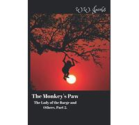 The Monkey's Paw The Lady of the Barge and Others, Part 2.: By W.W. Jacobs