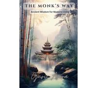 The Monk's Way: Ancient Wisdom for Modern Living, and the subtitle is Practical Insights for Finding Balance and Purpose in Today's World