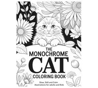 The Monochrome Cat Coloring Book: Slow, Still and Calm Illustrations for Adults and Kids