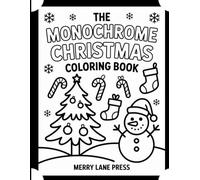 The Monochrome Christmas Coloring Book: Cute, Simple & Relaxing Holiday Scenes for All Ages