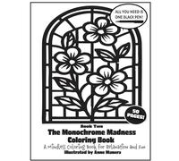 The Monochrome Madness Coloring Book 2: A Mindless Coloring Book for Relaxation and Fun