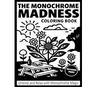 The Monochrome Madness Coloring Book: A black monochrome adult coloring book for stress relief and fun