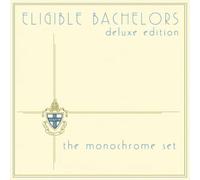 The Monochrome Set - Eligible Bachelors Expanded Edt.)
