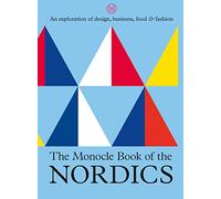 The Monocle Book of the Nordics: An exploration of design, business, food & fashion