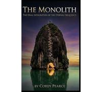 The Monolith: THE FINAL INTEGRATION OF THE ETERNAL FREQUENCY